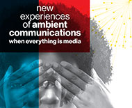new experiences of ambient communications: when everything is media