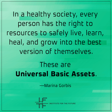 Universal Basic Assets quote from Marina Gorbis