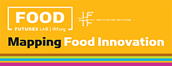 IFTF Food Futures Lab: Mapping Food Innovation