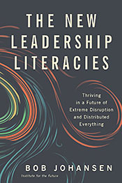 The New Leadership Literacies, by Bob Johansen